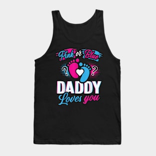 Pink Or Blue Daddy Loves You Gender Reveal Soon To Be Dad Tank Top